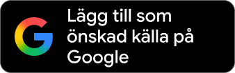 Lägg till som önskad källa på Google